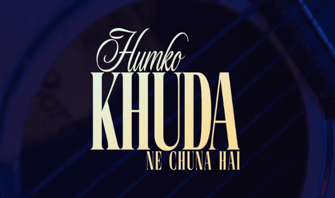 Humko Khuda Ne Chuna Hai | New Song